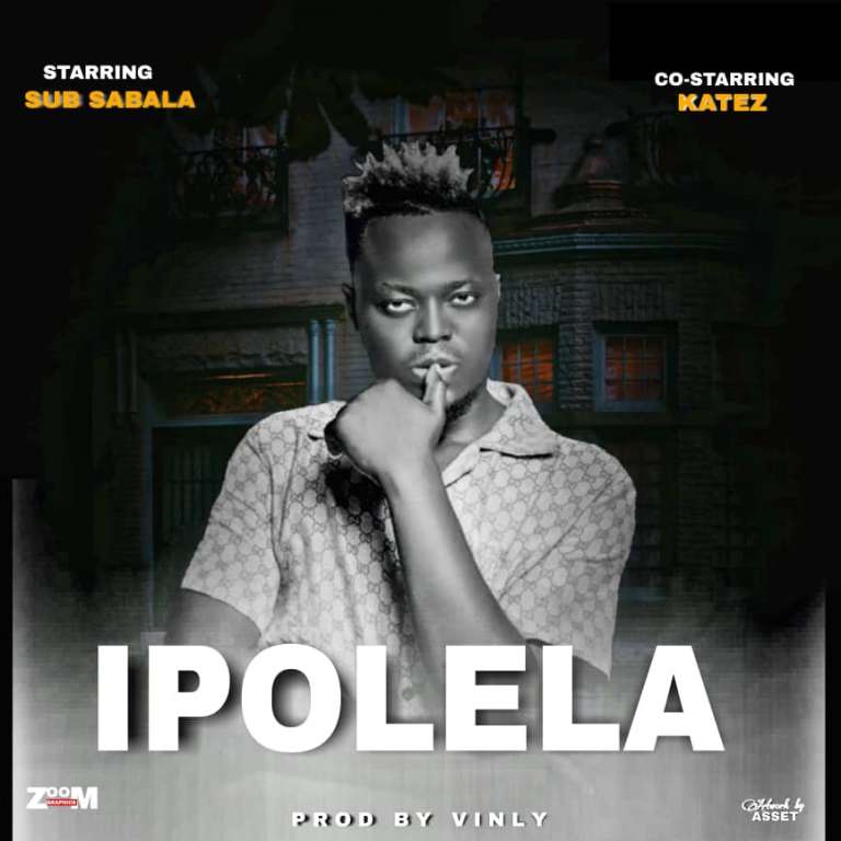 Sub Sabala ft Katez – Ipolela (Prod by Vinly)