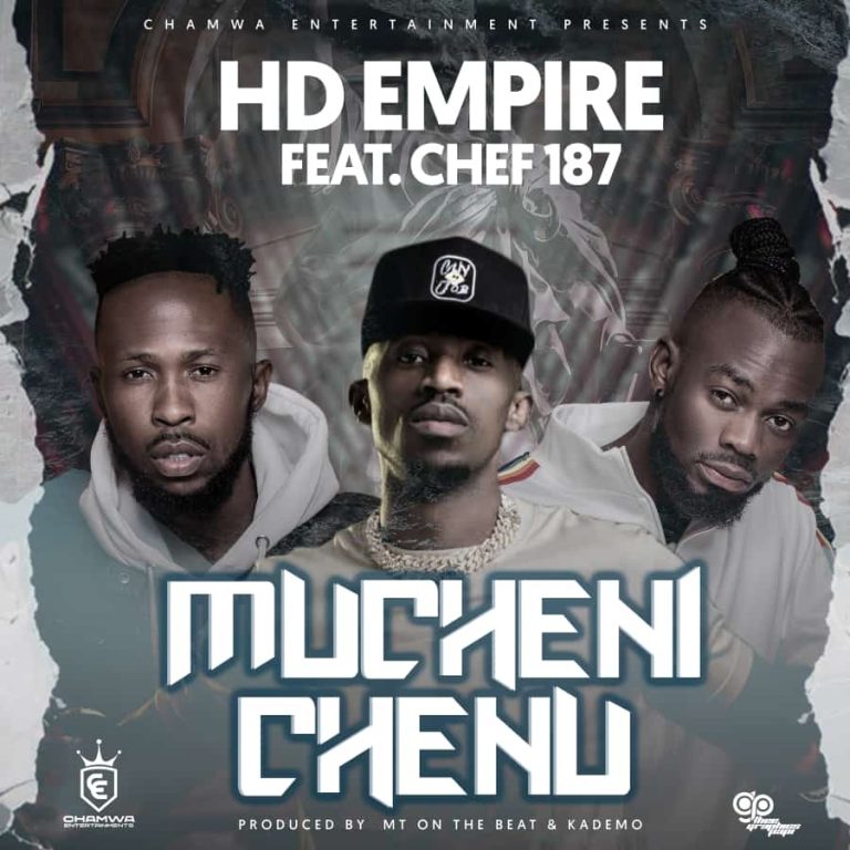 HD Empire ft Chef 187 – Mucheni Chenu