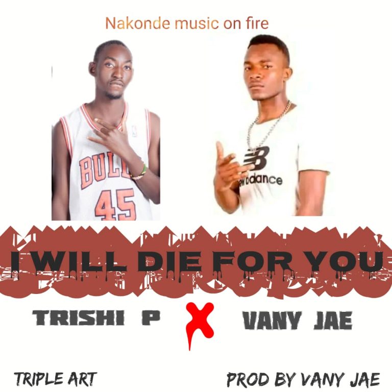 Trishi P Zambia ft Vany Jea – I will Die For You