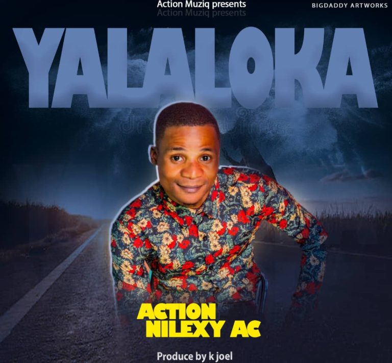 Action Nilexy Ac-Yalaloka-Prod-By-K’ joel
