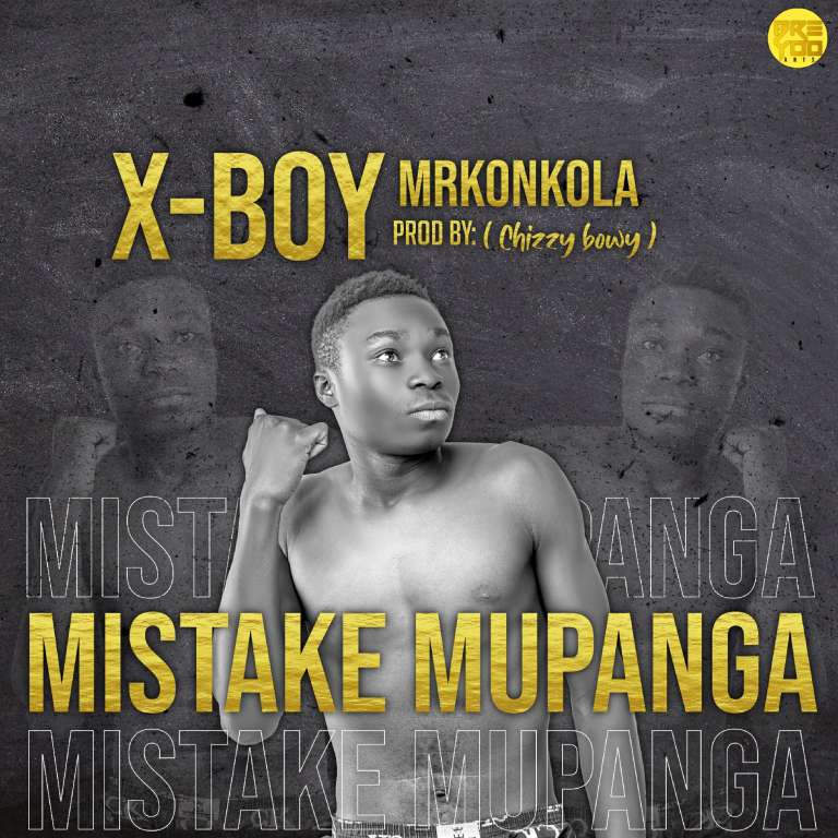 X BOY Mrkonkola – Mistake Mupanga (prod by dj chizzy boy)
