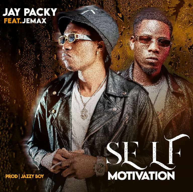 Jay Packy ft Jemax – Self Motivation (Prod by Jazz Boy)