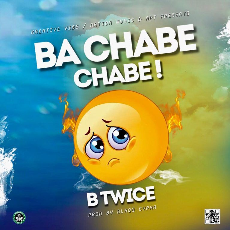 B Twice – Ba Chabe Chabe (Prod Blaqq Cypha)