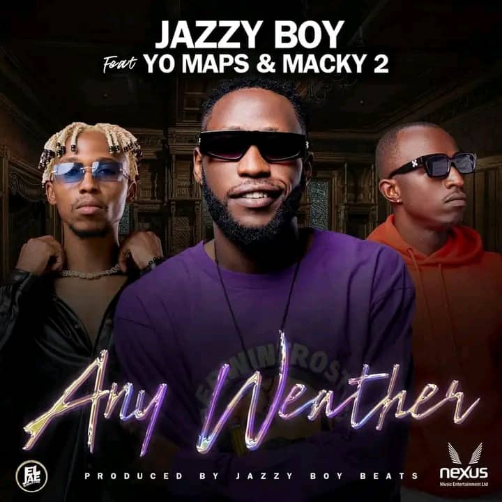 Jazzy Boy ft Yo Maps x Macky 2 – Any Weather