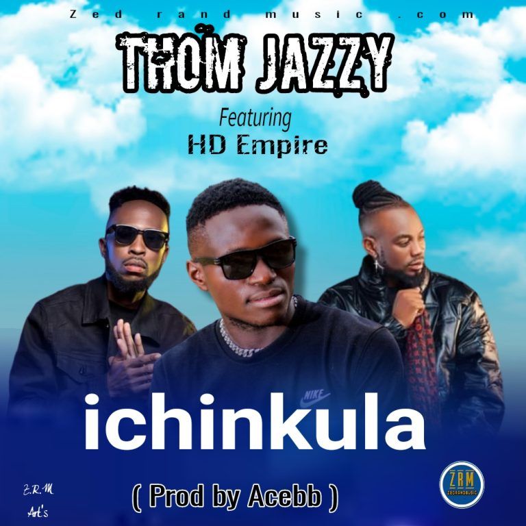 Thom Jazz ft HD Empire – Ichinkula