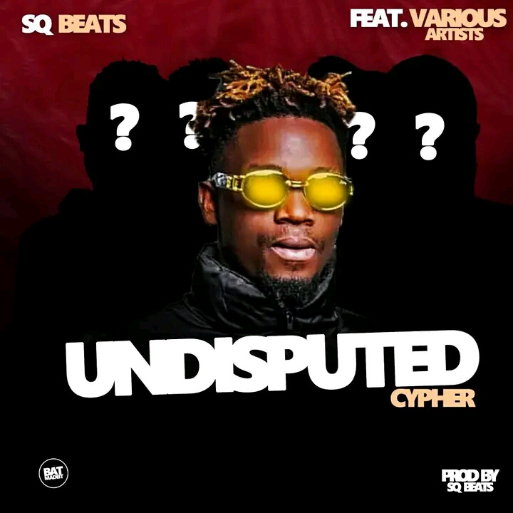 SQ Beats ft Various Artists – Undisputed Cypher
