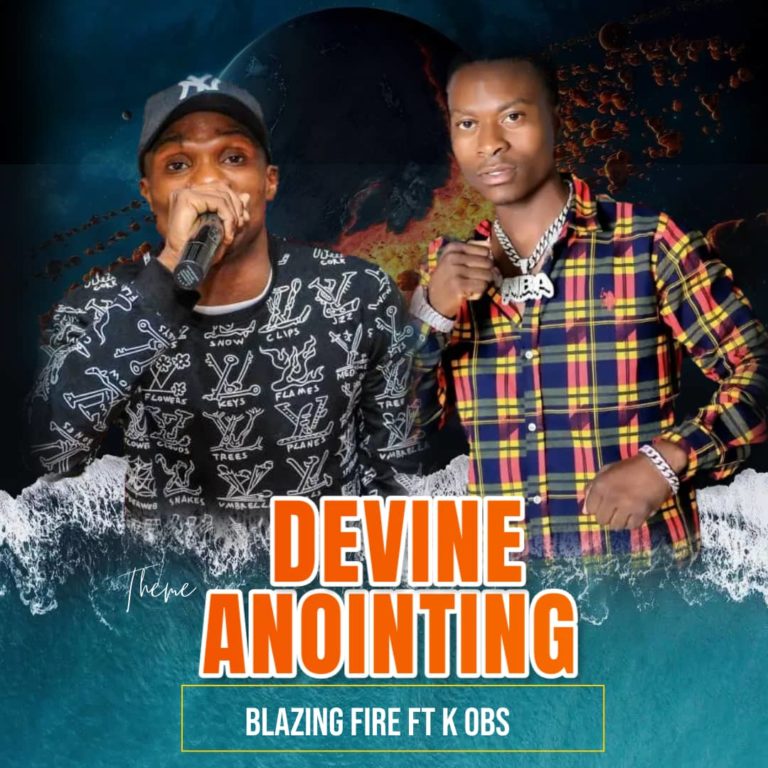 Blazing Fire ft Kay Obs – Devine Anointing (Pro by G-Tyga)
