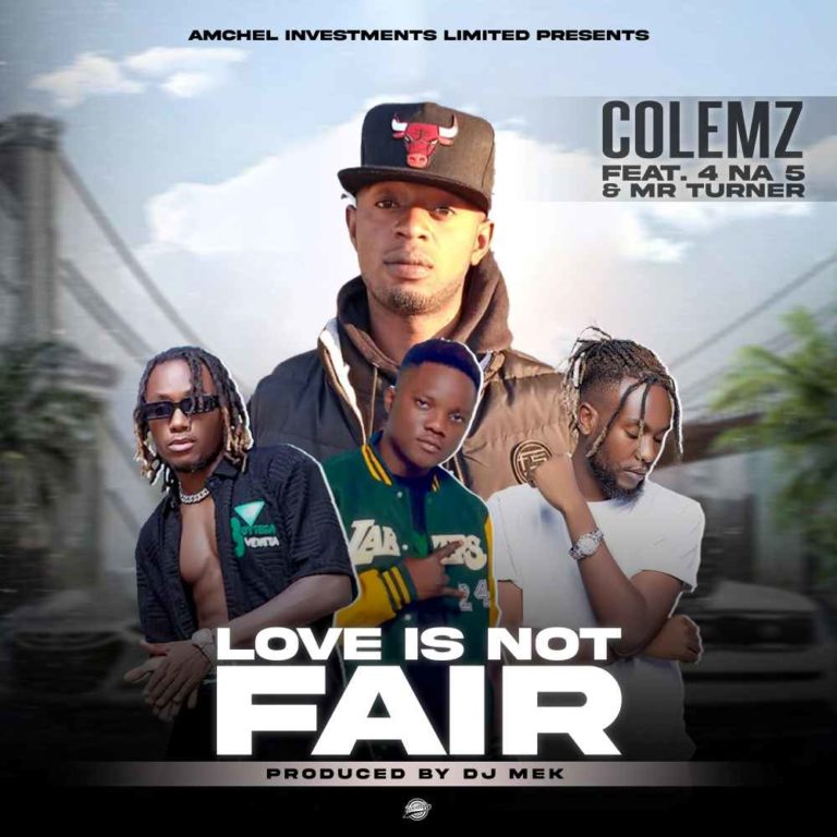 Colemz Ft 4 Na 5 & Mr. Turner – Love is Not Fair (prod by Mek)