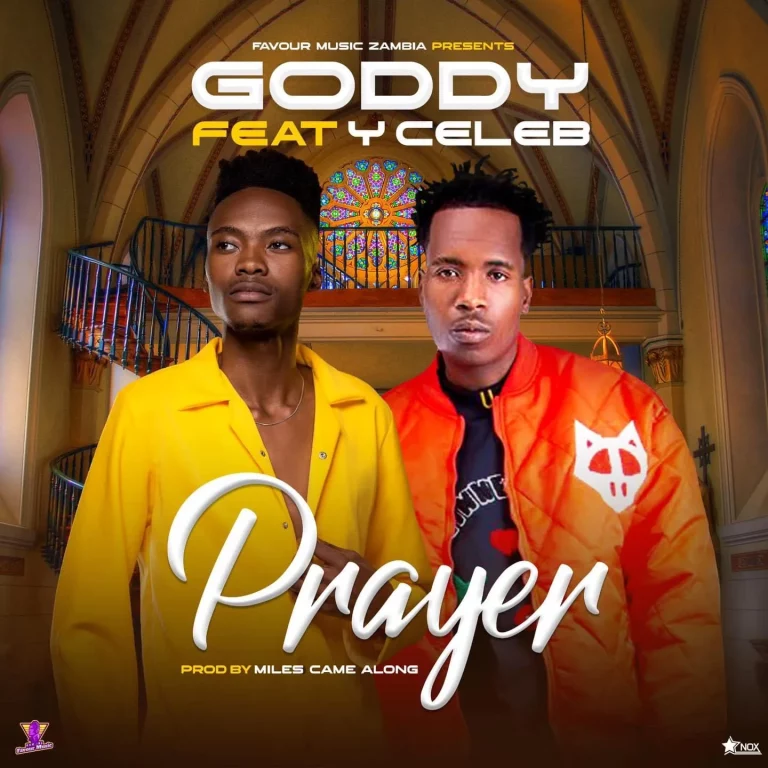 Goddy Zambia ft Y Celeb – Prayer