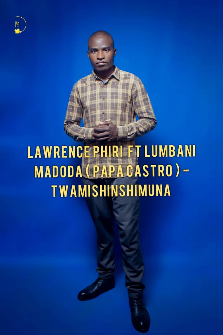 Lawrence Phiri ft lumbani madoda (Papa Castro) – Twamishinshimuna