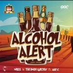 Alcohol Alert – Willz x The Bwoy Golden Ft. May C
