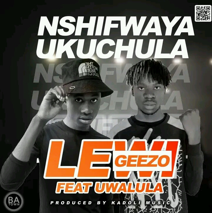 Lewi Geezo ft Uwalula – Nshifwaya Ukuchula