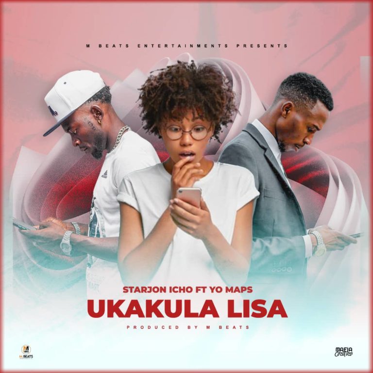 Starjon Icho ft Yo Maps – Ukakula Lisa (Prod By M Beats)