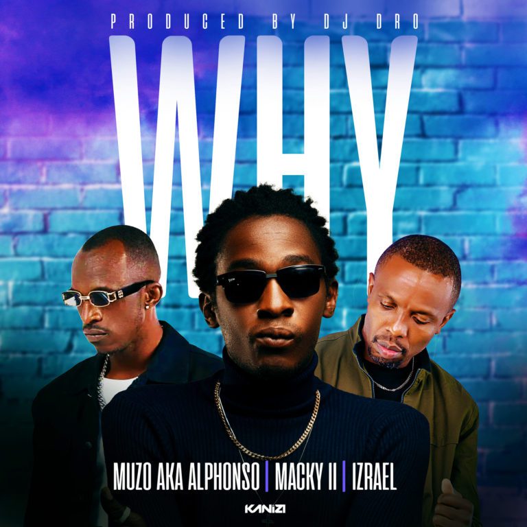 Muzo Aka Alphonso ft Macky 2 & Izrael – WHY