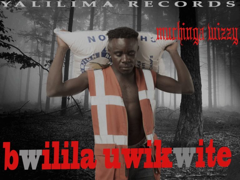 Muchinga Wizzy – Bwilila Uwikwite