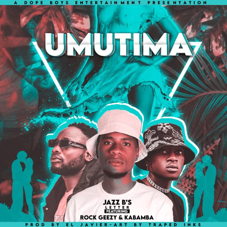 Jazz B’s Letter ft RockGeez (Dope Boys) x Kabamba – Umutima