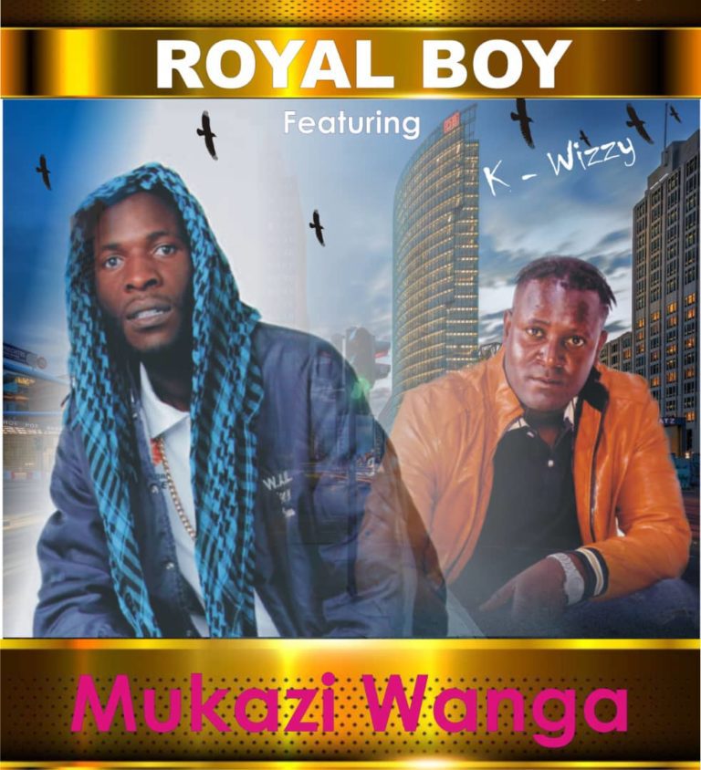 Royal Boy Ft K Wizzy – Mukazi Wanga