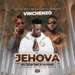 Vinchenzo – Jehova ft Yo Maps & Slapdee