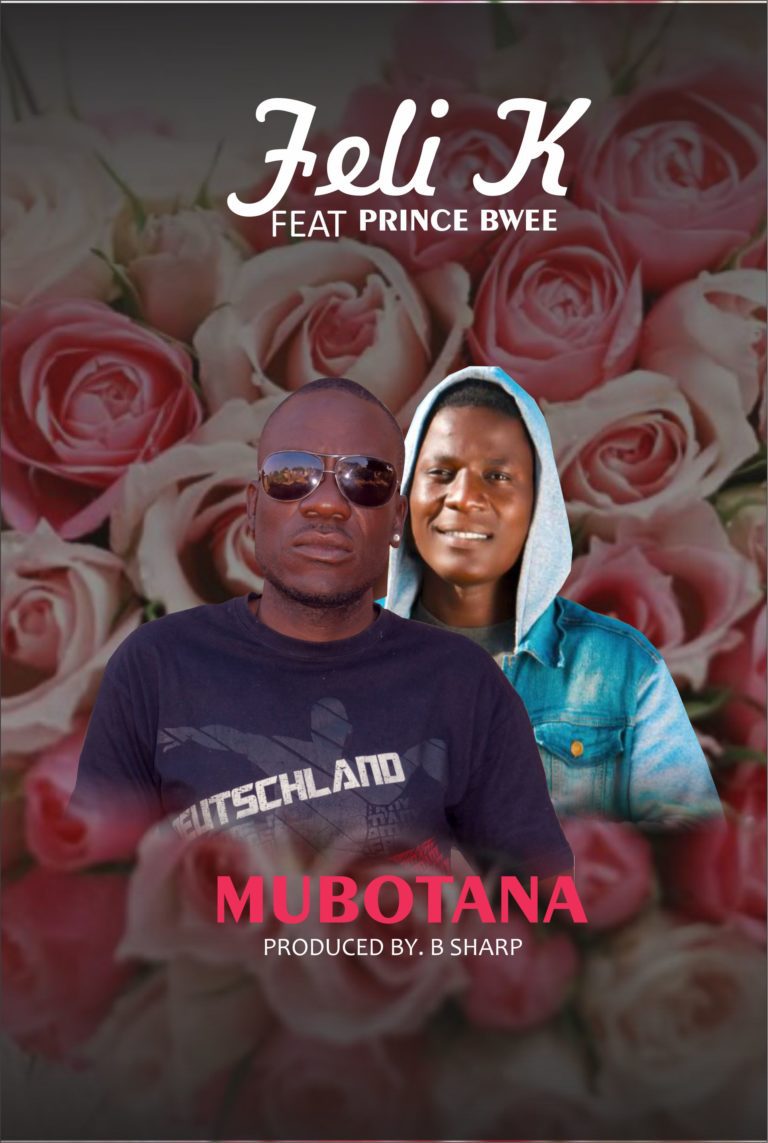 Feli K Ft Prince Bwe – Mubotana