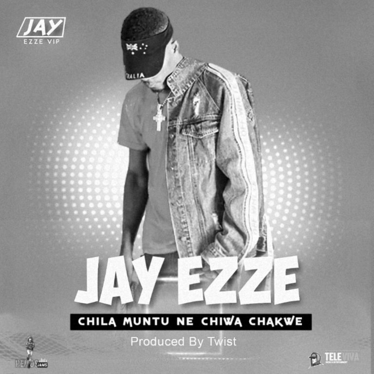 Jay Ezze – Chila Muntu Ne Chiwa Chakwe (Prod. Twist x Zux)