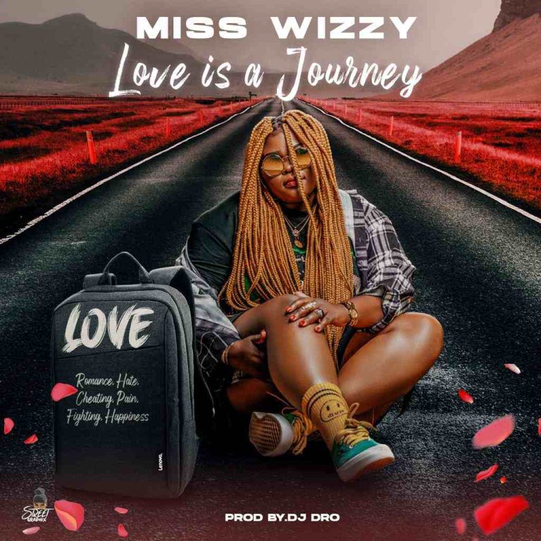 Miss Wizzy – Love is a Journey [Prod. by DJ Dro]