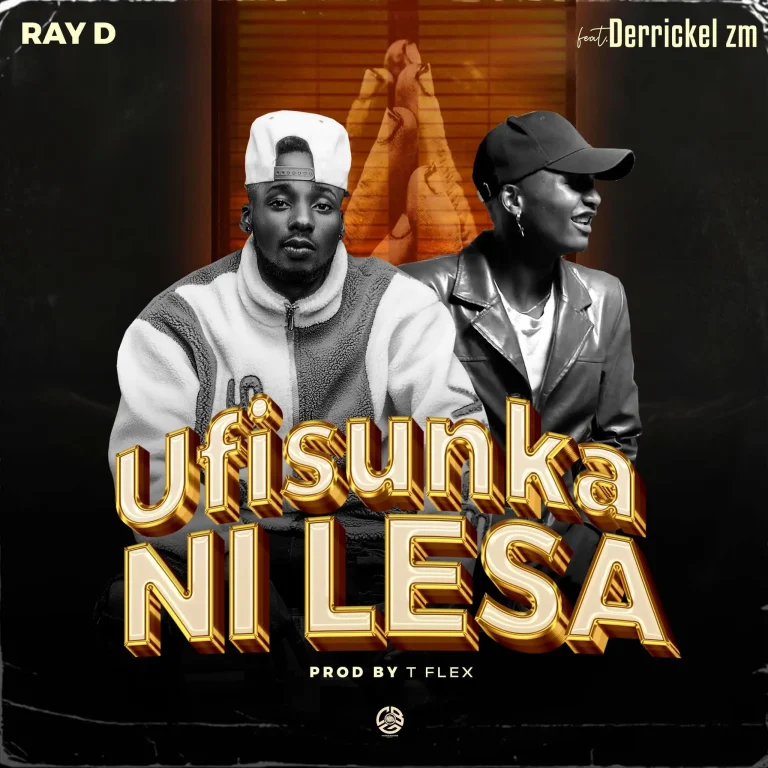 Ray Dee ft Derrikel – Ufisunka Ni Lesa