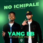Yang EB ft Copala palace No Ichipale