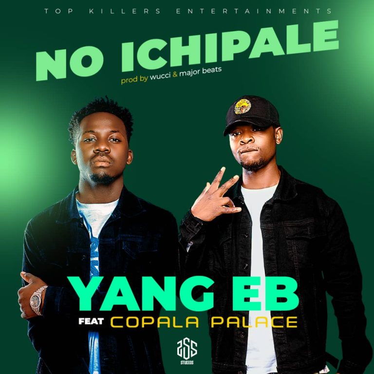 Yang EB ft Copala Palace – No Ichipale