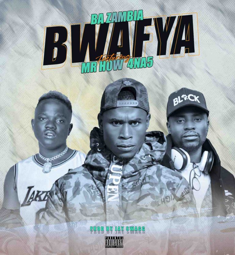 Ba Zambia ft Mr. How 4na5 – Bwafya Prod By Jay Swagg