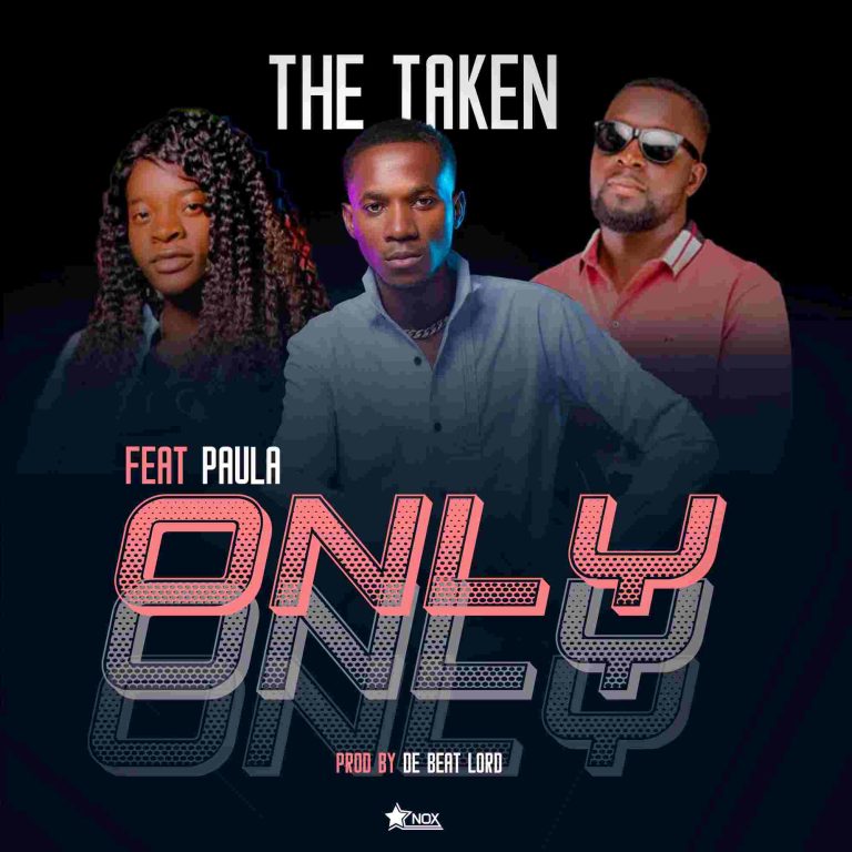 The Taken Ft Paula – Only (Prod. Blaqq Cypha)