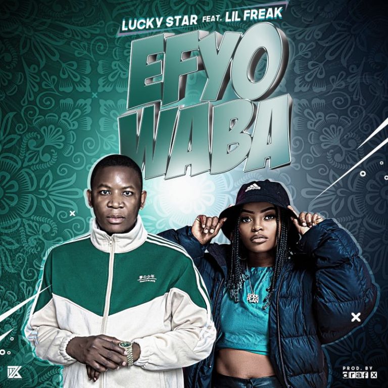 Lucky Star Ft Lil Freak – Efyo Waba