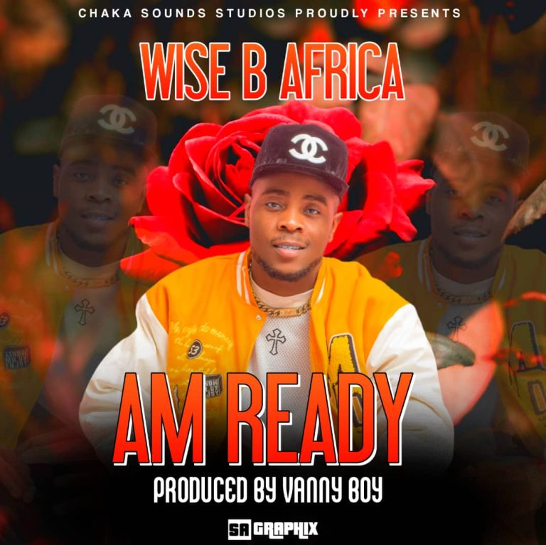 Wise B Africa – I’m ready (Prod By Vanny The Awesome)