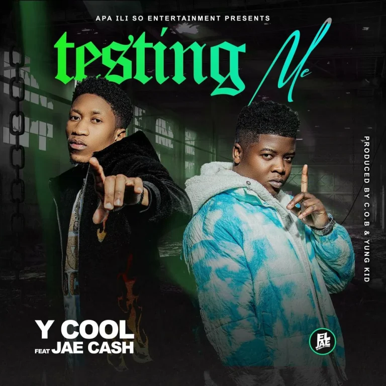 Y Cool ft Jae Cash – Testing Me
