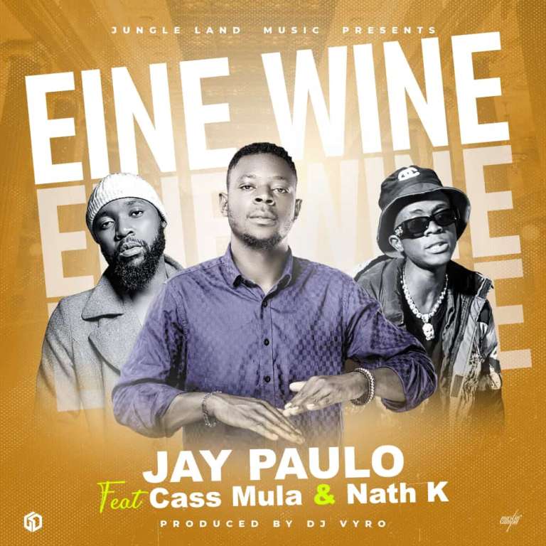 Jay Paulo Ft Cass Mula & Nath K – Eine Wine