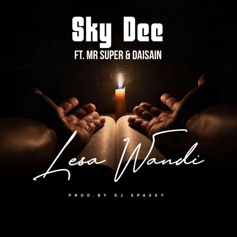 Sky Dee ft Mr Super & Daisain – Lesa Wandi (Prod by Spaxxy)