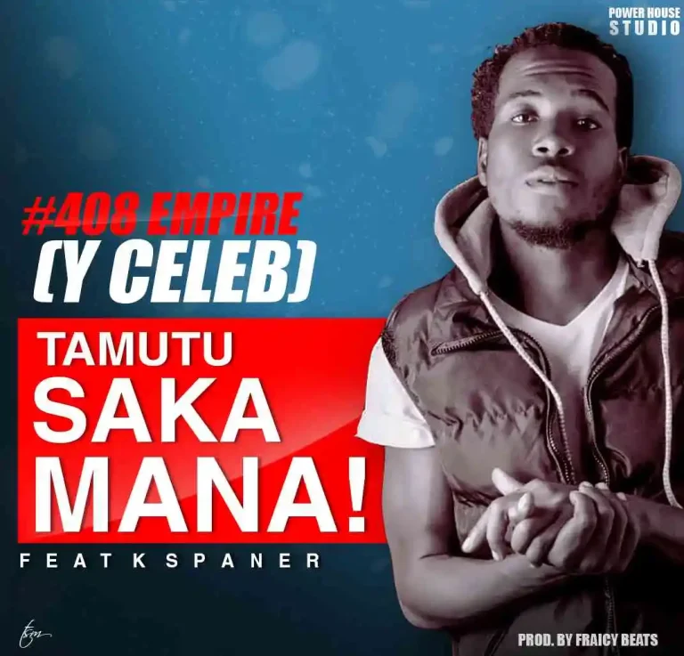 Y Celeb (408 Empire) ft K Spanna – Tamutusakamana mp3 Download