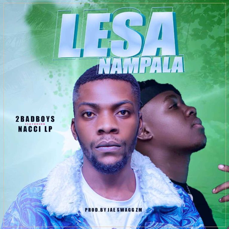 2 Bad Boy ft Nacci L.P – Lesa Nampala mp3 Download