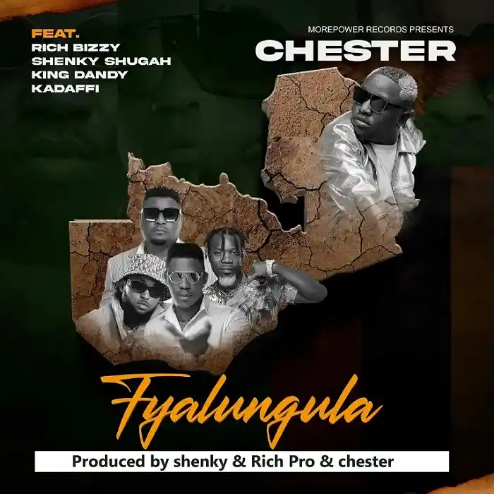 Chester Ft Dandy Crazy x Rich Bizzy x Shenky x Kadafi – Fyalungula