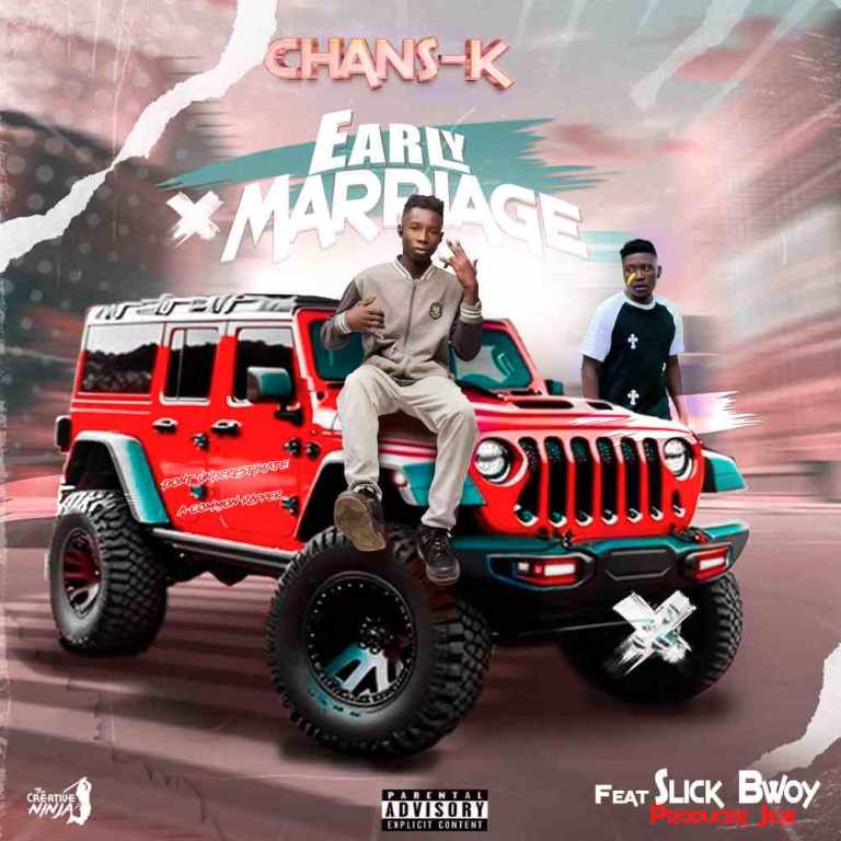 Chans K Ft Slick Bwoy – Early Marriage (Prod By JeJe)