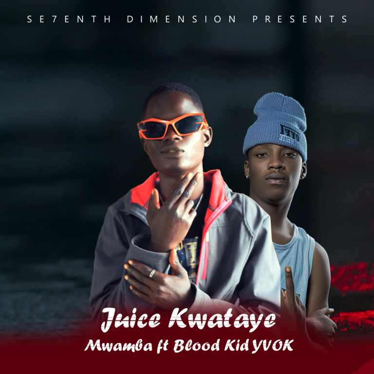 Mwamba ft Blood Kid yvok – Juice Kwataye