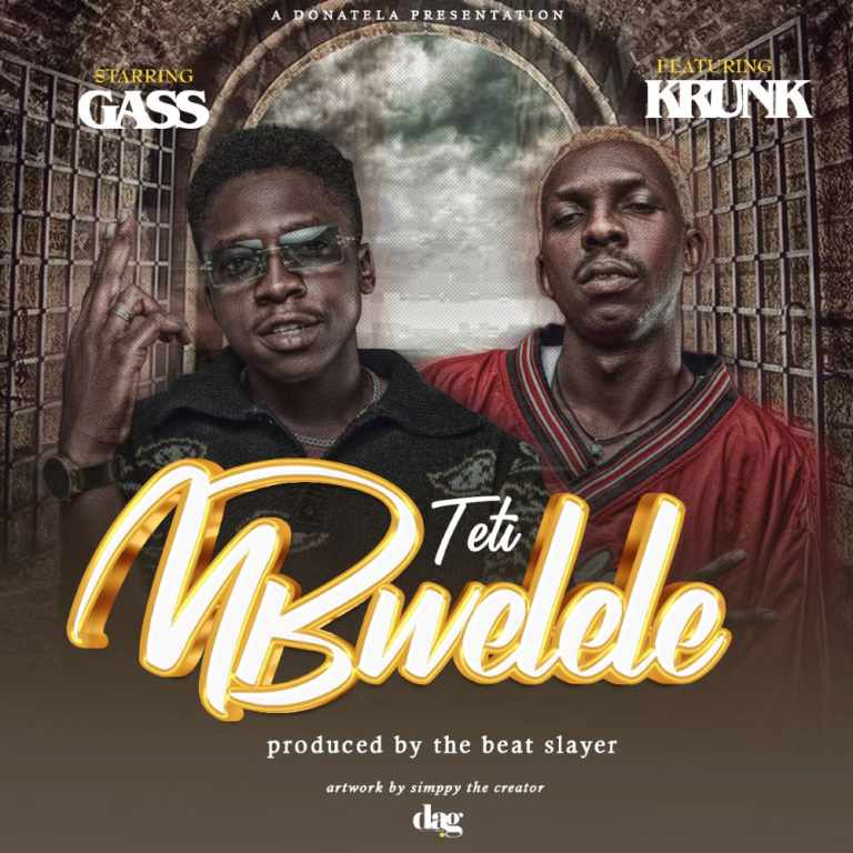 Gass ft Krunk – Teti Mbwelele (Prod by The Beat Slayer)