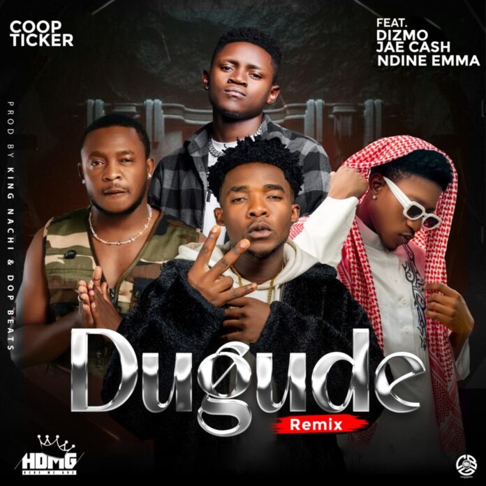 HDMG (Coop Ticker) ft Jae Cash, Dizmo & Ndine Emma – Dugude Remix Mp3 Download