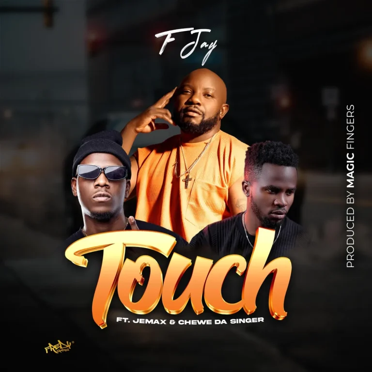 F Jay ft. Jemax & Chewe – Touch Mp3 Mp3 Download