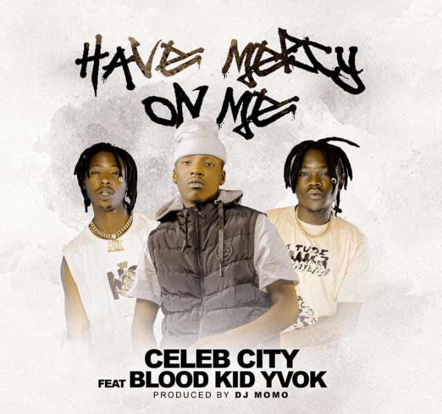 Celeb City ft Blood Kid – Have Mercy On Me