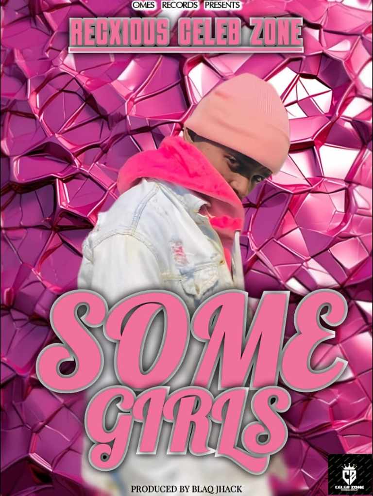Recxious Celeb Zone – Some Girl (Prod by Blaq jhack)