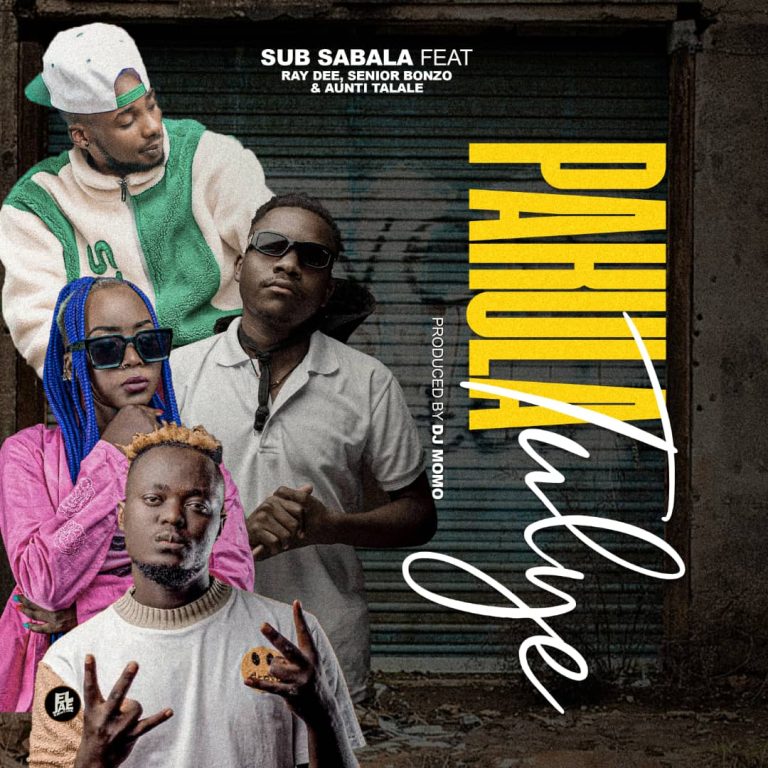 Sub Sabala ft Aunti Talale x Ray Dee x Senior Bonzo – Pakula Tulye
