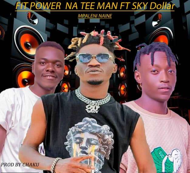 Fit Power na Tee Man ft Sky Dollar – Mpaleni Naine