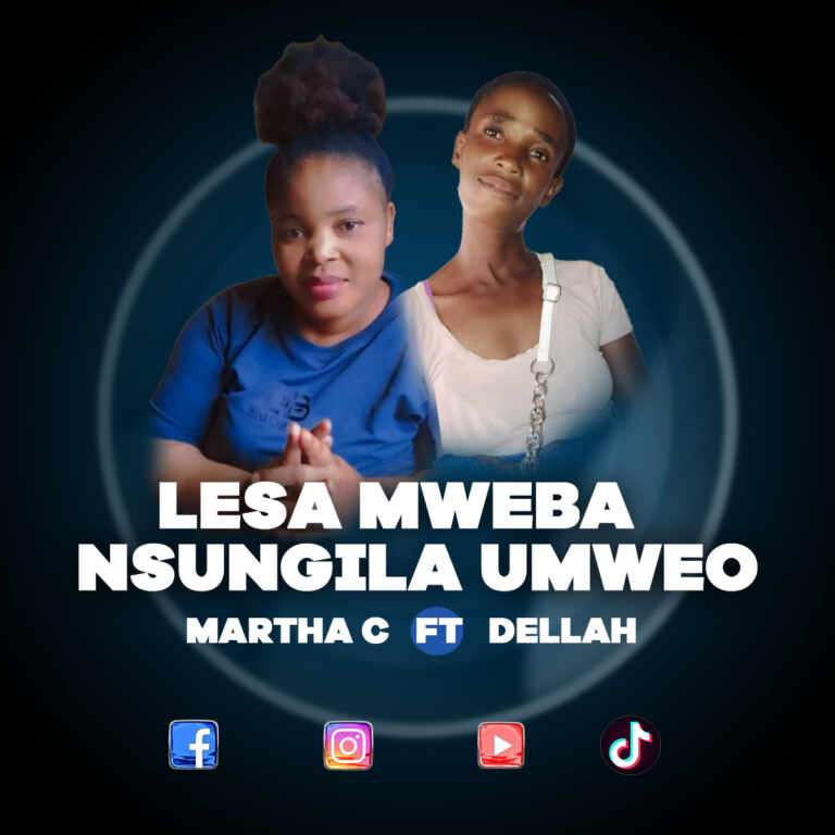 Martha C ft Dellah – Lesa Mweba Nsungila Umeo