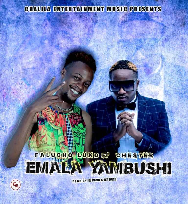 Falucho Luko ft Chester – Emala Yambushi (Prod By Dj Momo)