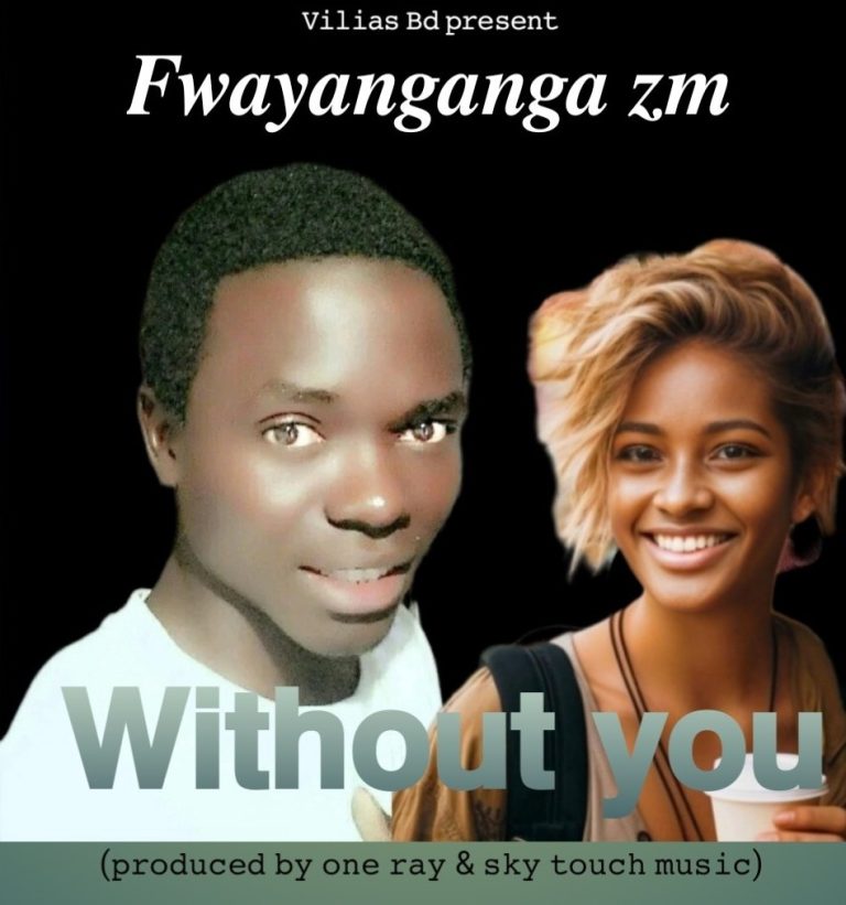 Fwayanganga zm – Without You